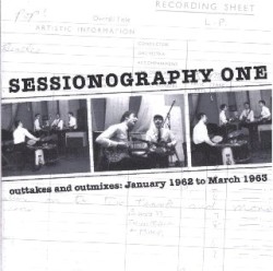 Sessionography One: Outtakes and Outmixes: January 1962 to March 1963