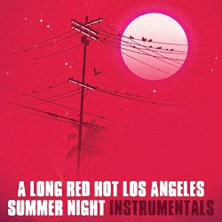 A Long Red Hot Los Angeles Summer Night (Instrumentals)