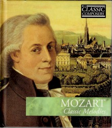 Mozart: Classic Melodies (The Classic Composers – Classical 4)