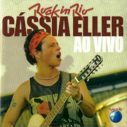 Rock in Rio: Cássia Eller: Ao vivo