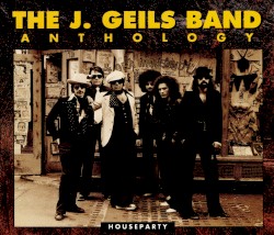 Houseparty: The J. Geils Band Anthology
