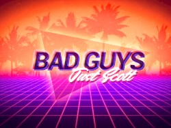 Bad Guys