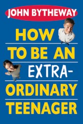 How to Be An Extraordinary Teenager