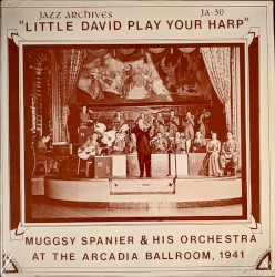 Little David Play Your Harp (Muggsy Spanier & His Orchestra At The Arcadia Ballroom, 1941)