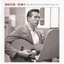 Buck ’Em! The Music of Buck Owens (1955–1967)