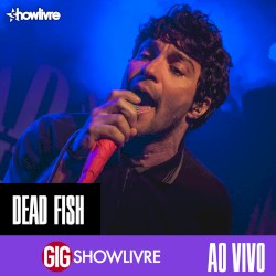 Dead Fish na GIG Showlivre