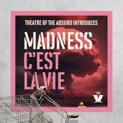 Theatre of the Absurd Introduces C’est la vie