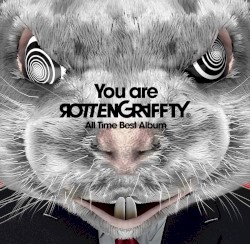 You are ROTTENGRAFFTY