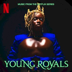 I Wanna Be Someone Who’s Loved (from the Netflix Series “Young Royals”)