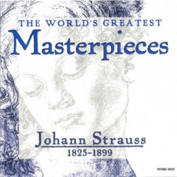 World's Greatest Masterpieces: Johann Strauss (1825-1899)