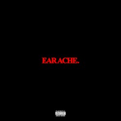 Earache.