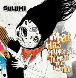 What Has Happened to Me in This World