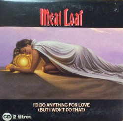 I’d Do Anything for Love (But I Won’t Do That)