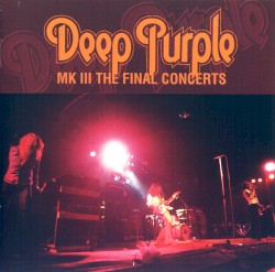 Deep Purple Mk III: The Final Concerts