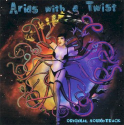 Arias With a Twist (Original Soundtrack)