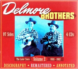 Delmore Brothers 2: Later Years 1933-1952