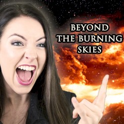 Beyond the Burning Skies