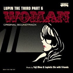 ルパン三世 PART6 オリジナル・サウンドトラック2 『LUPIN THE THIRD PART6~WOMAN』