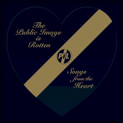 The Public Image Is Rotten (Songs From the Heart)