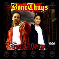 Still Creepin’ on ah Come Up