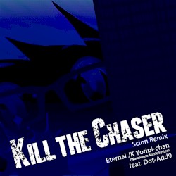 Kill the Chaser (Scion remix)