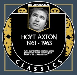 The Chronogical Classics: Hoyt Axton 1961-1963