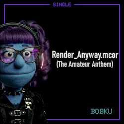 Render_Anyway.mcor (The Amateur Anthem)