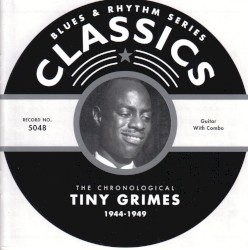 Blues & Rhythm Series: The Chronological Tiny Grimes 1944-1949
