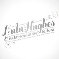 Lulu Hughes & The Montreal All City Big Band