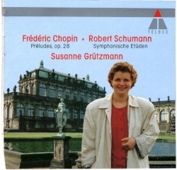 Préludes, op. 28 / Symphonische Etüden