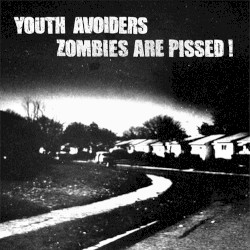 Youth Avoiders / Zombies Are Pissed !
