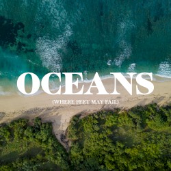 Oceans (Where Feet May Fail)