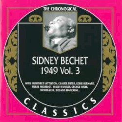 The Chronological Classics: Sidney Bechet 1949, Volume 3