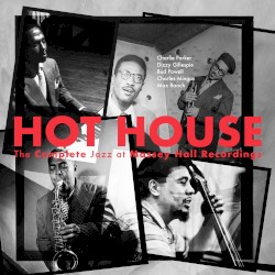 Hot House: The Complete Jazz at Massey Hall Recordings