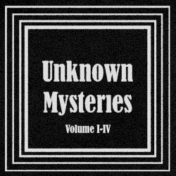 Unknown Mysteries Volume I - IV