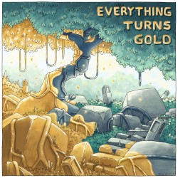 Everything Turns Gold