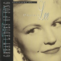 Great Ladies of Song Spotlight on ... Peggy Lee
