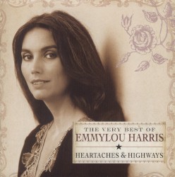 The Very Best of Emmylou Harris: Heartaches & Highways