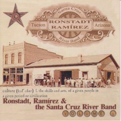 Ronstadt, Ramirez & The Santa Cruz River Band Volume 1