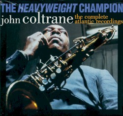 The Heavyweight Champion: The Complete Atlantic Recordings