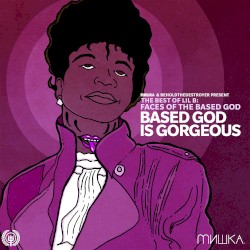 Faces of Lil B, Volume 4: Based God Is Gorgeous