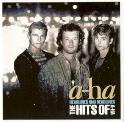 Headlines and Deadlines: The Hits of a-ha