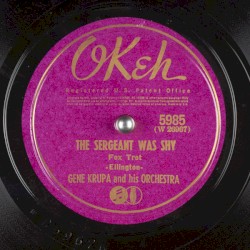 The Sergeant Was Shy / He’s Gone