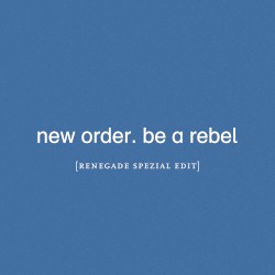 Be a Rebel (Renegade Spezial edit)