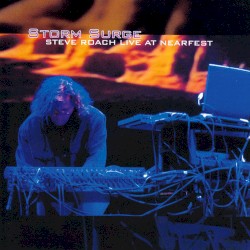 Storm Surge: Steve Roach Live at NEARfest