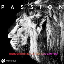 There’s Nothing That Our God Can’t Do (Radio Version)