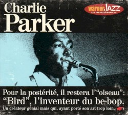 Charlie Parker Pour la postérité il restera l'"oiseau"