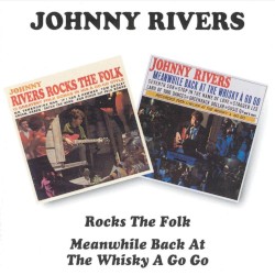 Johnny Rivers Rocks the Folk / Meanwhile Back at the Whisky a Go Go