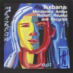 Ikebana: Merzbow’s Amlux Rebuilt, Reused & Recycled