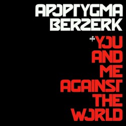 You and Me Against the World